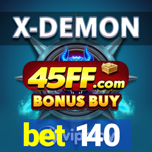 bet 140